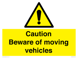 Caution Beware moving vehicles